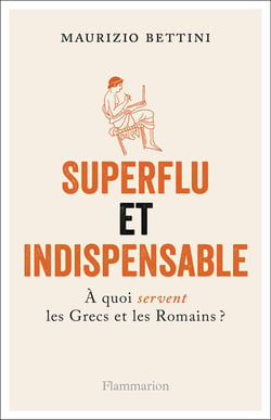 Superflu et indispensable - à quoi servent les Grecs et les Romains ?