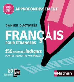 Français pour étrangers : cahier d'activités : approfondissement (édition 2021)