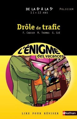 L'ENIGME DES VACANCES COLLEGE Tome 16 : drôle de trafic - de la 6e à la 5e