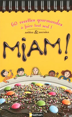 Miam ! 60 Recettes Gourmandes A Faire Tout Seul