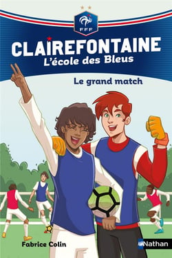 Clairefontaine - l'école des Bleus Tome 3 : le grand match