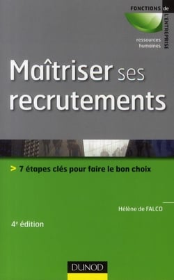 Maîtriser ses recrutements - 7 étapes clés pour faire le bon choix (4e édition)