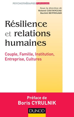 Résilience et relations humaines - Couple, Famille, Institution, Entreprise, Cultures