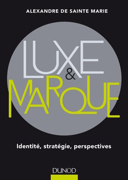 Luxe et marque - Identité, stratégie, perspectives - Prix Académie Sciences Commerciales - 2016