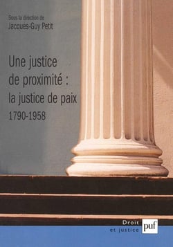 Une justice de proximité : la justice de paix 1790-1958