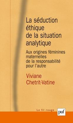 La séduction éthique de la situation analytique - aux origines féminines maternelles de la responsabilité pour l'autre