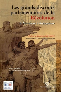 Les grands discours parlementaires de la révolution - de mirabeau à robespierre