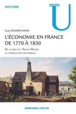 Histoire de l'économie française de 1770 à 1830 - de la crise de l'ancien régime à la révolution industrielle