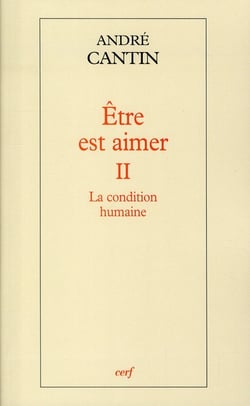 La condition humaine Tome 2 - être est aimer