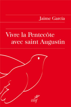 Vivre la fête de la Pentecôte avec Saint Augustin