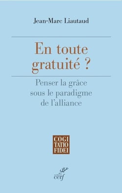 En toute gratuité ? Penser la grâce sous le paradigme de l'alliance