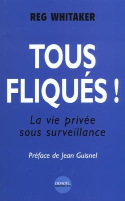 Tous fliques !(la vie privee sous surveillance)
