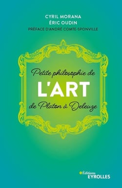 Petite philosophie de l'art, de Platon à Deleuze