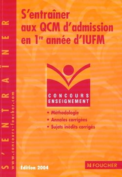 S'entrainer aux qcm d'admission en 1e annee d'iufm (edition 2004)
