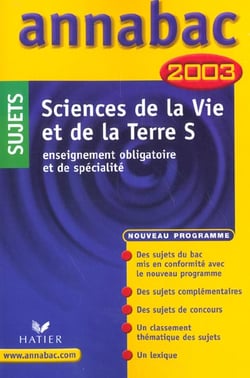 Annabac - sciences de la vie et de la terre - terminale s - enseignement obligatoire et de specialite - edition 2003