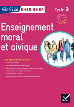Magellan : enseignement moral et civique - cycle 3 - guide de l'enseignant (édition 2015)