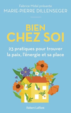 Bien chez soi : 23 pratiques pour trouver la paix, l'énergie et sa place