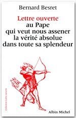 Lettre ouverte au pape qui veut nous asséner la vérité absolue dans toute sa splendeur
