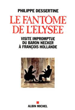 Le fantôme de l'elysée - visite impromptue du baron necker à françois hollande