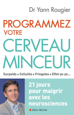 Programmez votre cerveau minceur - 21 jours pour maigrir avec les neurosciences