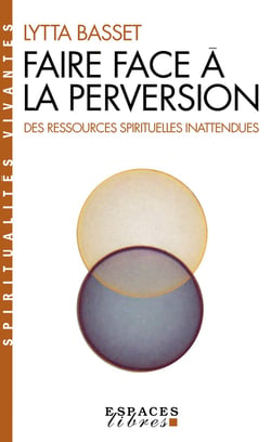 Faire face à la perversion : Des ressources spirituelles inattendues