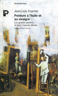 =peinture à l'huile et au vinaigre- les grands peintres et leurs mauvais élèves