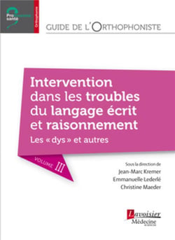Guide de l'orthophoniste Tome 3 - intervention dans les troubles du langage écrit et raisonnement