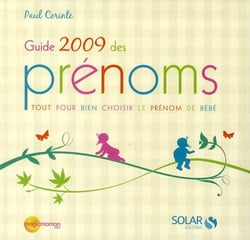 Guide des prénoms - tout pour bien choisir le prénom de bébé (édition 2009)