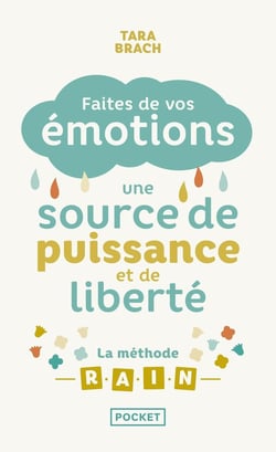 Faites de vos émotions une source de puissance et de liberté : la méthode r.a.i.n