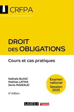 Droit des obligations - CRFPA - Examen national Session 2025 : Cours et cas pratiques (6e édition)