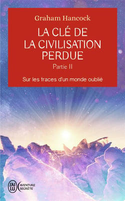 La clé de la civilisation perdue Tome 2 : Sur les traces d'un monde oublié