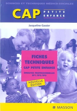 Fiches techniques cap petite enfance - epreuves professionnelles ep1, ep2, ep3