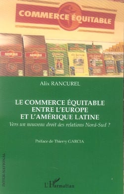 Le commerce equitable entre l'europe et l'amerique latine - vers un nouveau droit des relations nord