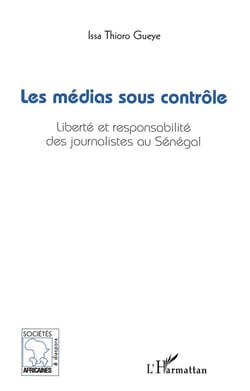 Les médias sous contrôle - liberté et responsabilité des journalistes au Sénégal
