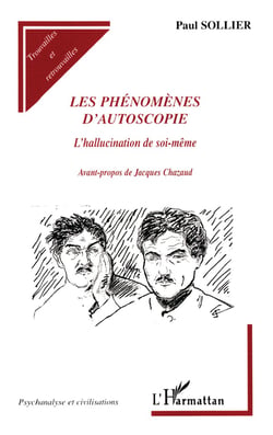 Les phénomènes d'autoscopie - l'hallucination de soi-même
