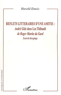Reflets littéraires d'une amitié : André Gide dans Les Thibault de Roger Martin du Gard - essai de décryptage