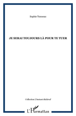 Je serai toujours là pour te tuer