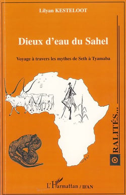 Dieux d'eau du Sahel - voyage à travers les mythes de Seth à Tyamaba