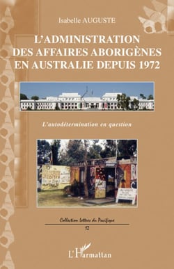 L'administration des affaires aborigènes en Australie depuis 1972 - l'autodétermination en question