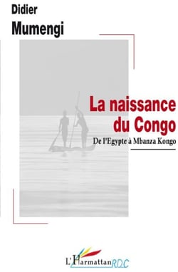 La naissance du Congo - de l'Egypte à Mbanza Kongo