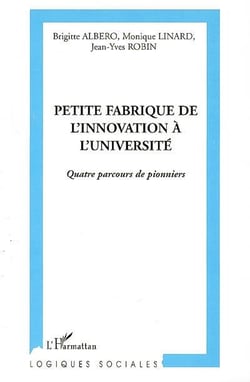 Petite fabrique de l'innovation à l'université - quatre parcours de pionniers