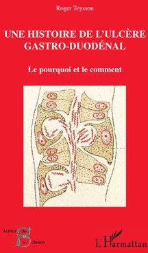Une histoire de l'ulcère gastro-duodénal - le pourquoi et le comment