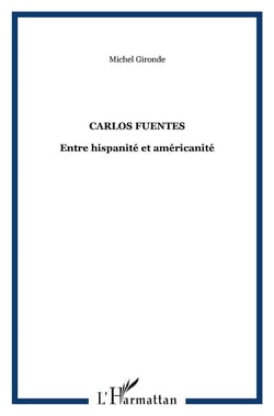 Carlos Fuentes - entre hispanité et américanité