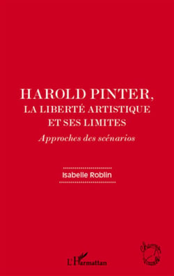 Harold Pinter, la liberté artistique et ses limites - approches des scénarios