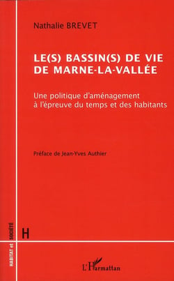 Le(s) bassin(s) de vie de Marne-la-Vallée - une politique d'aménagement à l'épreuve du temps et des habitants