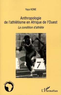 Anthropologie de l'athlétisme en Afrique de l'Ouest - la condition d'athlète