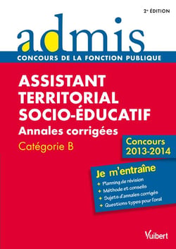 Assistant territorial socio-éducatif - épreuves écrites et orales - catégorie b - je m'entraîne - concours 2013-2014