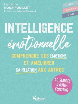 Intelligence émotionnelle : 10 séances d'autocoaching pour mieux se comprendre et améliorer sa relation aux autres