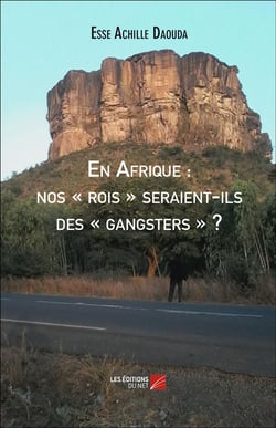 En Afrique, nos "rois" seraient-ils des "gangsters" ?