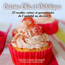 Cuisine chic et diététique - 33 recettes saines et gourmandes de l'apéritif au dessert